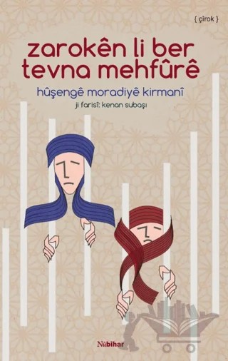 Zaroken li ber Tevna Mehfure – Huşenge Moradiye Kirmani – Nubihar Yayınları kitap kapağı