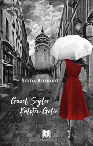 Güzel Şeyler Kalpten Gelir – Şeyda Bozkurt – Parana Yayınları kitap kapağı
