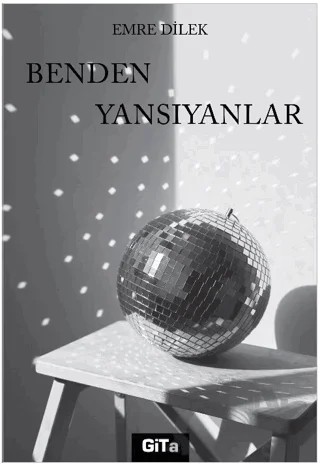 Benden Yansıyanlar – Emre Dilek – Gita Yayınları kitap kapağı
