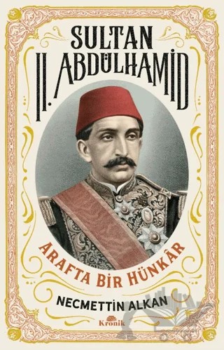 Sultan II. Abdülhamid – Necmettin Alkan – Kronik Kitap kitap kapağı