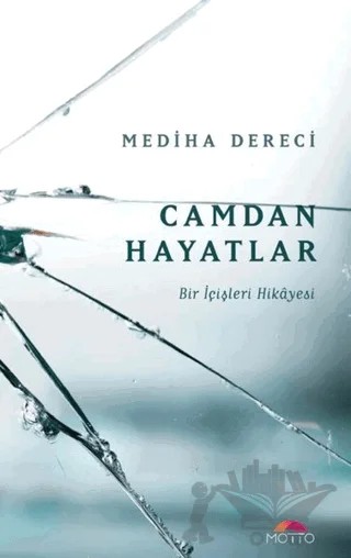 Camdan Hayatlar – Mediha Dereci – Motto Yayınları kitap kapağı