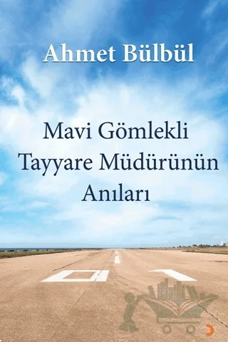 Mavi Gömlekli Tayyare Müdürünün Anıları – Ahmet Bülbül – Cinius Yayınları kitap kapağı