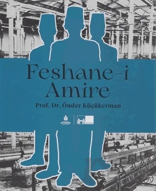 Feshane-i Amire – Önder Küçükerman – İBB Yayınları kitap kapağı