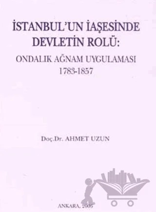 İstanbul’un İaşesinde Devletin Rolü – Ahmet Uzun – Türk Tarih Kurumu Yayınları kitap kapağı