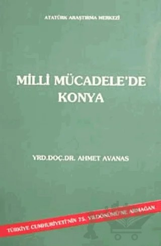 Milli Mücadele'de Konya – Ahmet Avanas – Atatürk Araştırma Merkezi kitap kapağı