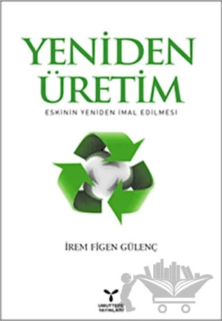 Yeniden Üretim: Eskinin Yeniden İmal Edilmesi – İrem Figen Gülenç – Umuttepe Yayınları kitap kapağı