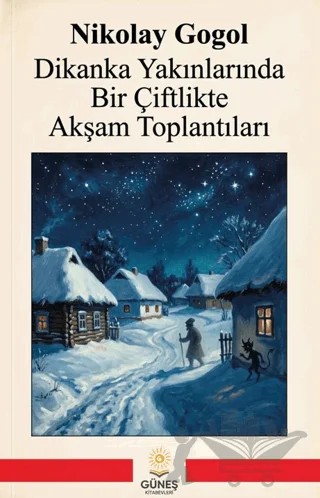 Dikanka Yakınlarında Bir Çiftlikte Akşam Toplantıları – Nikolay Vasilyeviç Gogol – Güneş Kitabevleri Yayınları kitap kapağı