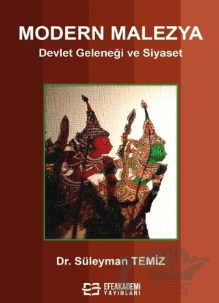 Modern Malezya Devlet Geleneği ve Siyaset – Süleyman Temiz – Efe Akademi Yayınları kitap kapağı