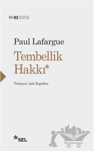 Tembellik Hakkı – Paul Lafargue – Sel Yayıncılık kitap kapağı