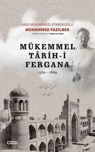 Mükemmel Tarih-i Fergana 1560-1860 – Kadı Muhammed Atabekoğlu, Muhammed Fazılbek – Çizgi Kitabevi Yayınları kitap kapağı
