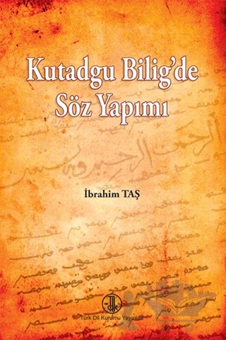 Kutadgu Bilig’de Söz Yapımı – İbrahim Taş – Türk Dil Kurumu Yayınları kitap kapağı
