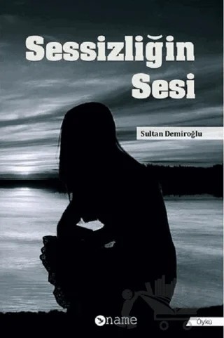 Sessizliğin Sesi – Sultan Demiroğlu – Name Yayınları kitap kapağı