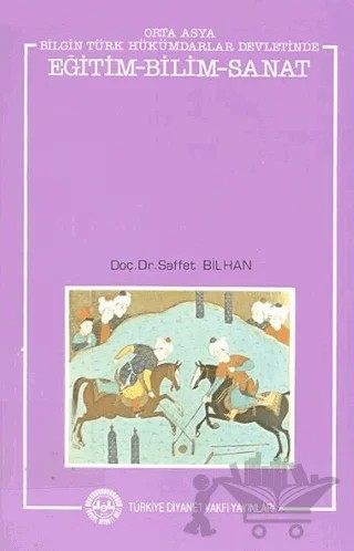 Orta Asya Bilgin Türk Hükümdarlar Devletinde Eğitim - Bilim - Sanat – Saffet Bilhan – Türkiye Diyanet Vakfı Yayınları kitap kapağı