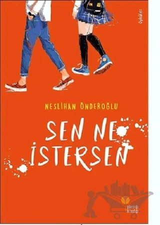 Sen Ne İstersen – Neslihan Önderoğlu – Günışığı Kitaplığı kitap kapağı
