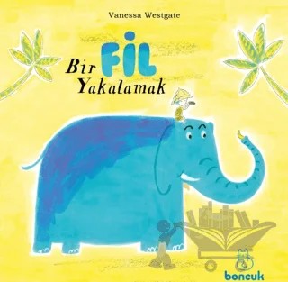 Bir Fil Yakalamak – Venessa Westgate – Boncuk Yayınları kitap kapağı