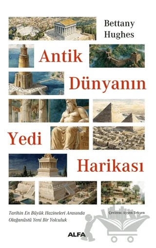 Antik Dünyanın Yedi Harikası – Bettany Hughes – Alfa Yayınları kitap kapağı