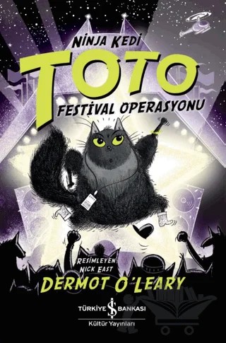 Ninja Kedi Toto - Festival Operasyonu – Dermot O'Leary – İş Bankası Kültür Yayınları kitap kapağı
