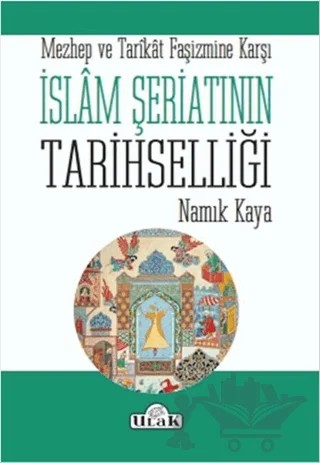 İslam Şeriatının Tarihselliği – Namık Kaya – Ulak Yayıncılık kitap kapağı