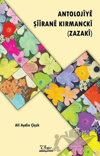 Antolojiye Şiirane Kırmancki – Alı Aydin Çıçek – Vate Yayınevi kitap kapağı