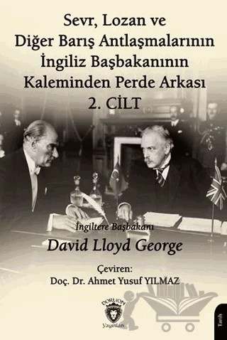 Sevr, Lozan ve Diğer Barış Antlaşmalarının İngiliz Başbakanının Kaleminden Perde Arkası 2. Cilt – David Lloyd George – Dorlion Yayınları kitap kapağı