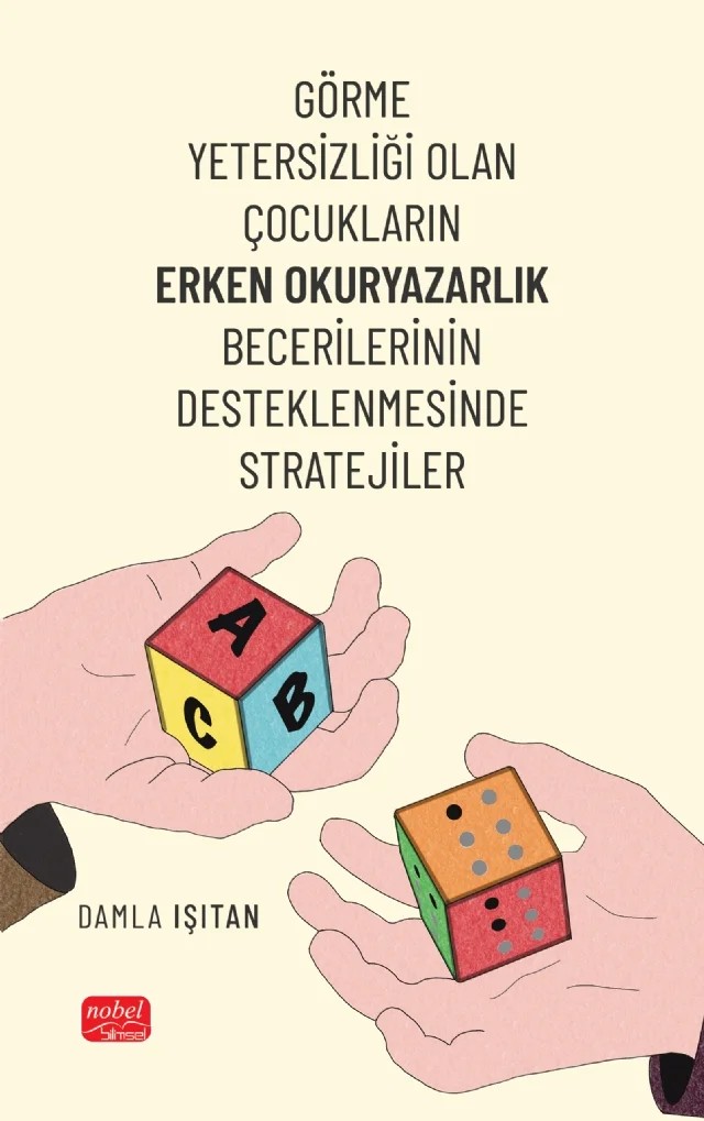 Görme Yetersizliği Olan Çocukların Erken Okuryazarlık Becerilerinin Desteklenmesinde Stratejiler – Damla Işıtan – Nobel Bilimsel Eserler kitap kapağı