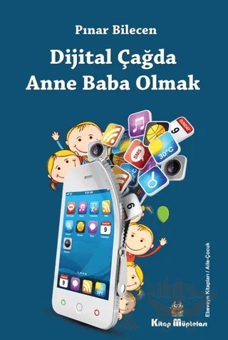 Dijital Çağda Anne Baba Olmak – Pınar Bilecen – Kitap Müptelası Yayınları kitap kapağı