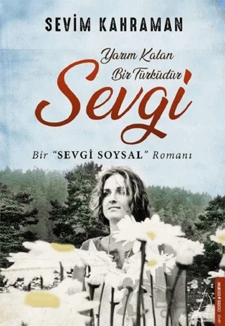 Yarım Kalan Bir Türküdür Sevgi – Sevim Kahraman – Destek Yayınları kitap kapağı