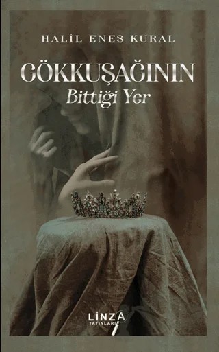 Gökkuşağının Bittiği Yer – Halil Enes Kural – Linza Yayınları kitap kapağı