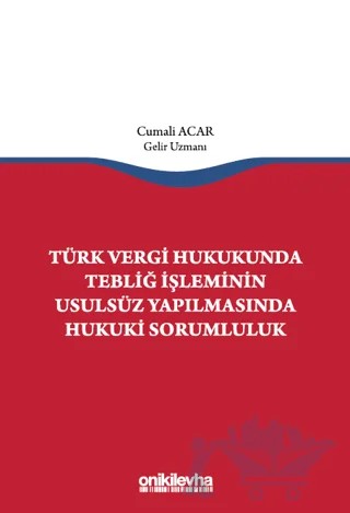 Türk Vergi Hukukunda Tebliğ İşleminin Usulsüz Yapılmasında Hukuki Sorumluluk – Cumali Acar – On İki Levha Yayınları kitap kapağı