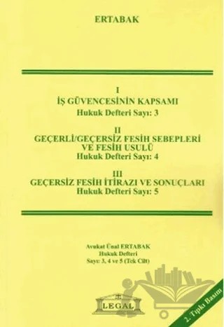 İş Güvencesinin Kapsamı, Geçerli - Geçersiz Fesih Sebepleri, Geçersiz Fesih İtirazı ve Sonuçları – Ünal Ertabak – Legal Yayıncılık kitap kapağı