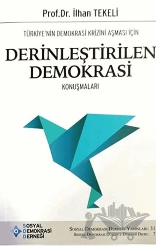 Türkiye’nin Demokrasi Krizini Aşması İçin Derinleştirilen Demokrasi Konuşmaları – İlhan Tekeli – Sosyal Demokrasi Derneği kitap kapağı