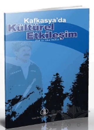 Kafkasya’da Kültürel Etkileşim – Ufuk Tavkul – Türk Dil Kurumu Yayınları kitap kapağı