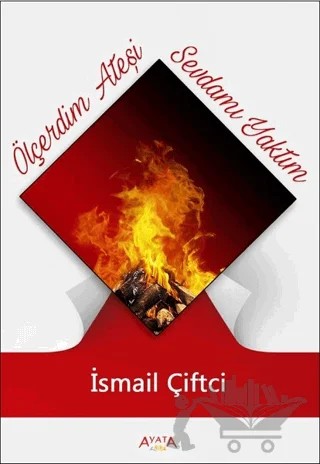 Ölçerdim Ateşi Sevdamı Yaktım – İsmail Çiftçi – Ayata Kitap kitap kapağı