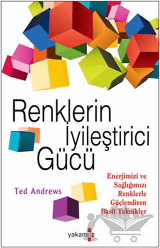 Renklerin İyileştirici Gücü – Ted Andrews – Yakamoz Yayınevi kitap kapağı