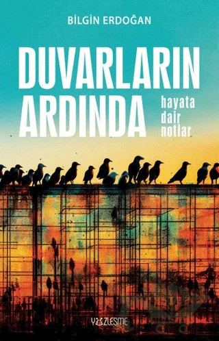 Duvarların Ardında – Bilgin Erdoğan – Yüzleşme Yayınları kitap kapağı