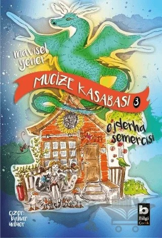 Ejderha Semercisi - Mucize Kasabası – Mavisel Yener – Bilgi Yayınevi kitap kapağı