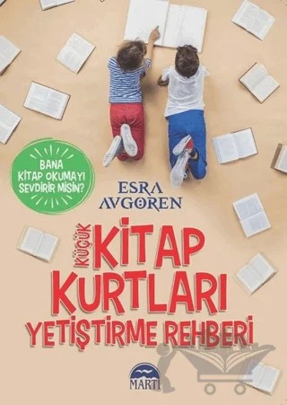 Küçük Kitap Kurtları Yetiştirme Rehberi – Esra Avgören – Martı Yayınları kitap kapağı