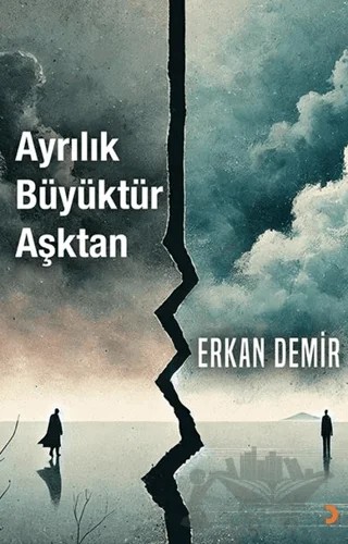 Ayrılık Büyüktür Aşktan – Erkan Demir – Cinius Yayınları kitap kapağı
