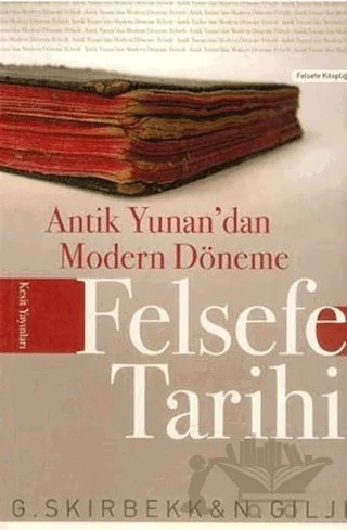 Antik Yunan’dan Modern Döneme Felsefe Tarihi – Gunnar Skirbekk, Nils Gilje – Kesit Yayınları kitap kapağı