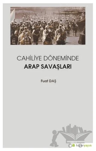 Cahiliye Döneminde Arap Savaşları – Fuat Daş – Hiperlink Yayınları kitap kapağı