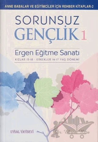 Sorunsuz Gençlik 1 - Ergen Eğitme Sanatı – Ekrem Rıza – Uysal Yayınevi kitap kapağı