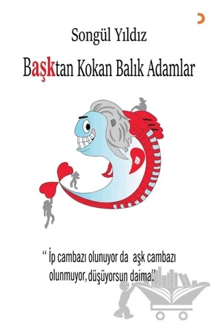 Başktan Kokan Balık Adamlar – Songül Yıldız – Cinius Yayınları kitap kapağı