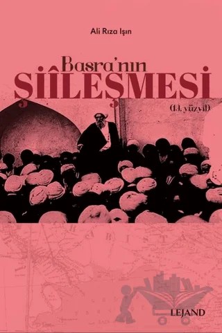 Basra'nın Şiileşmesi (19. Yüzyıl) – Ali Rıza Işın – Lejand kitap kapağı