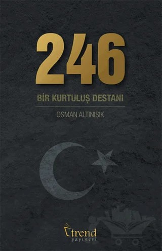 246 Bir Kurtuluş Destanı – Osman Altınışık – Trend Kitap kitap kapağı