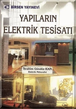 Yapıların Elektrik Tesisatı – İbrahim G. Kan – Birsen Yayınevi kitap kapağı