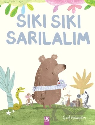 Sıkı Sıkı Sarılalım – Ged Adamson – Altın Kitaplar kitap kapağı
