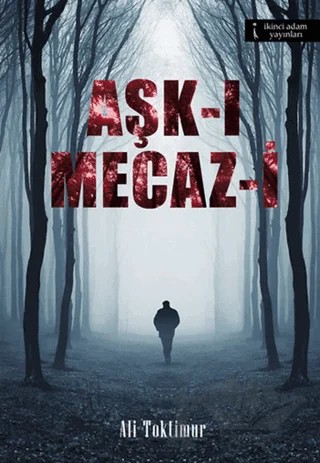 Aşk-ı Mecaz-i – Ali Toktimur – İkinci Adam Yayınları kitap kapağı