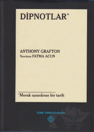 Dipnotlar – Anthony Grafton – Türk Tarih Kurumu Yayınları kitap kapağı