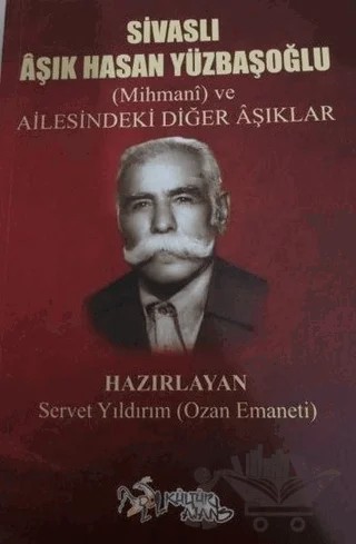 Sivaslı Aşık Hasan Yüzbaşıoğlu - Mihmani ve Ailesindeki Diğer Aşıklar – Servet Yıldırım – Kültür Ajans Yayınları kitap kapağı