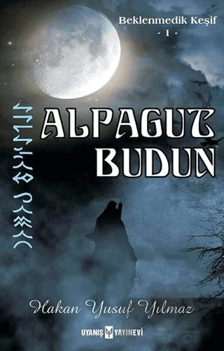 Alpagut Budun - Beklenmedik Keşif 1 – Hakan Yusuf Yılmaz – Uyanış Yayınevi kitap kapağı